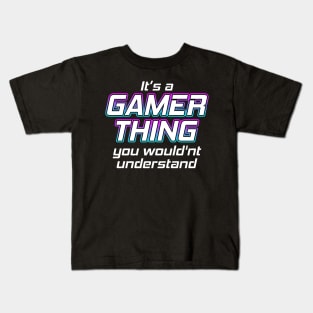 Its A Gamer Thing Kids T-Shirt